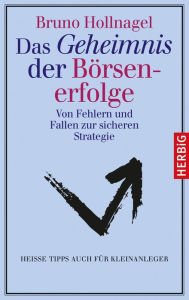 Title: Das Geheimnis der Börsenerfolge: Von Fehlern und Fallen zur sicheren Strategie. Orientierungshilfe für Kleinanleger, Author: Bruno Hollnagel