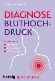Title: Diagnose Bluthochdruck: Antworten zu Ursachen, Behandlung, Vorbeugung, Author: Christian W. Engelbert