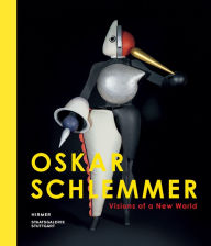 Title: Oskar Schlemmer: Visions of a New World, Author: Staatsgalerie Stuttgart