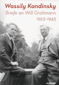 Title: Wassily Kandinsky: Briefe an Will Grohmann 1923-1943, Author: Barbara Worwag