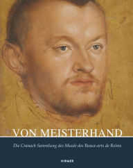 Title: Von Meisterhand: Die Cranach Sammlung des Musee des Beaux-arts de Reims, Author: Suzanne Greub