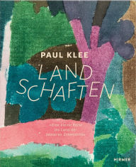 Title: Paul Klee - Landschaften: Eine kleine Reise ins Land der besseren Erkenntnis, Author: Cathrin Klinkgohr-Leroy