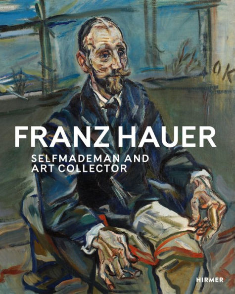 Franz Hauer: Self-made Man and Art Collector