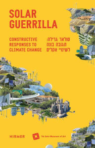 Ebook free to download Solar Guerilla: Constructive Responses to Climate Change CHM DJVU in English by Maya Vinitsky