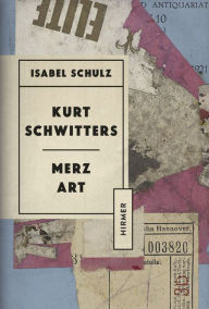 Free download for ebooks for mobile Kurt Schwitters: Merz Art DJVU 9783777434469 by Isabel Schulz