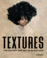 Title: Textures: The History and Art of Black Hair, Author: Tameka Ellington