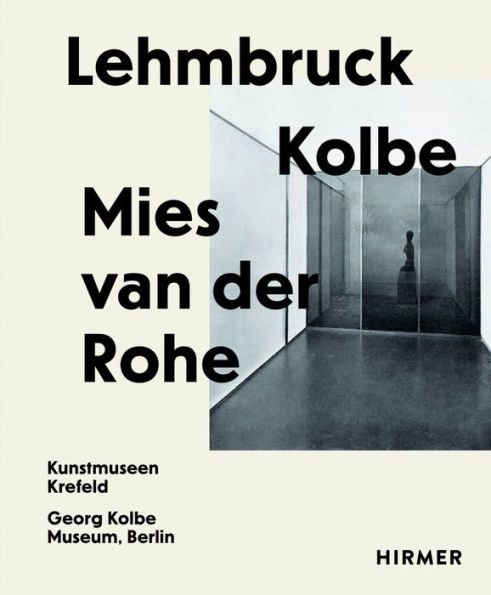 Lehmbruck-Kolbe-Mies van der Rohe: Artificial Biotopes