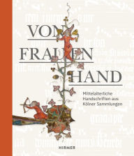 Title: Von Frauenhand: Mittelalterliche Handschriften aus Kölner Sammlungen, Author: Haralod Horst