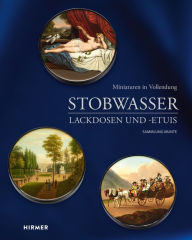 Title: Stobwasser Lackdosen und -Etuis: Miniaturen in Vollendung - Sammlung Munte, Author: Detlef Richter