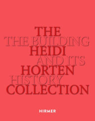 Free to download audio books for mp3 The Heidi Horten Collection: The Building and Its History by Heidi Horten Collection, Agnes Husslein-Arco, Heidi Horten Collection, Agnes Husslein-Arco (English literature) iBook