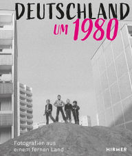 Title: Deutschland um 1980: Fotografien aus einem fernen Land, Author: Jens Bove