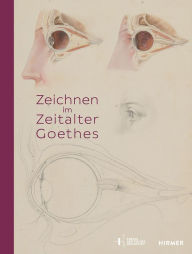 Title: Zeichnen im Zeitalter Goethes: Zeichnungen und Aquarelle aus dem Freien Deutschen Hochstift, Author: Mareike Hennig