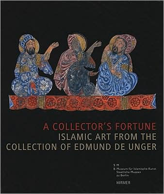 A Collector's Fortune: Islamic Art from the Collection of Edmund de Unger