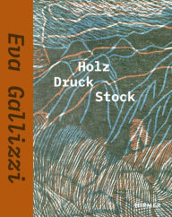 Title: Eva Gallizzi: Holz Druck Stock, Author: Judith Annaheim