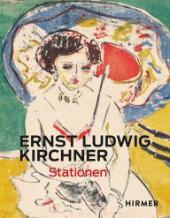 Title: Ernst Ludwig Kirchner: Stationen, Author: Ulrich Luckhardt