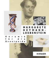 Title: Margaret Heymann-Loebenstein: Keramik für die Avantgarde, Author: Erhard Gerwien