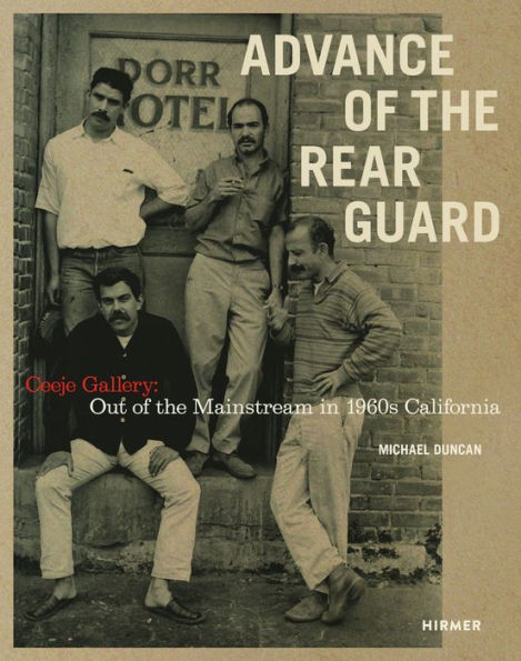 Advance of the Rear Guard: Ceeje Gallery: Out of the Mainstream in 1960s California