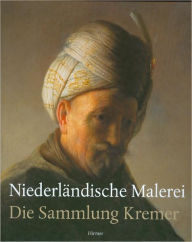 Title: Niederlandische Malerei: Die Sammlung Kremer, Author: P. Van Der Ploeg