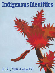 Download books from google free Indigenous Identities: Here, Now and Always