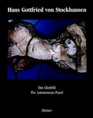 Title: Hans Gottfried Von Stockhausen: Das Glasbild: The Autonomous Panel, Author: Peter Schmitt