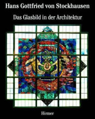 Title: Hans Gottfried von Stockhausen: Architectural Stained Glass, Author: Peter Schmitt