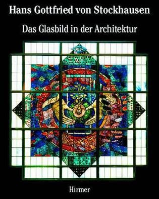 Hans Gottfried von Stockhausen: Architectural Stained Glass