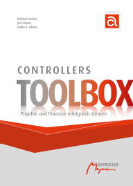 Title: Controllers Toolbox: Projekte und Prozesse erfolgreich steuern, Author: Dietmar Pascher