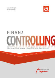 Title: Finanz Controlling: Bilanz und GuV planen - Liquidität und Wert steuern, Author: Guido Kleinhietpaß