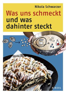 Was uns schmeckt und was dahinter steckt: Die Susse Kuche erklart mit der Naturwissenschaft