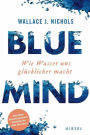 BLUE MIND: Wie Wasser uns glücklicher macht