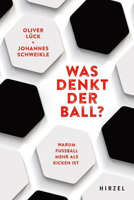 Was denkt der Ball?: Warum Fussball mehr als Kicken ist