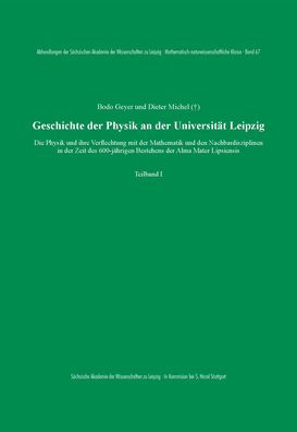 Geschichte der Physik an der Universitat Leipzig: Die Physik und ihre Verflechtung mit der Mathematik und den Nachbardisziplinen in der Zeit des 600-jahrigen Bestehens der Alma Mater Lipsiensis