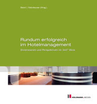 Title: Rundum erfolgreich im Hotelmanagement: Dimensionen und Perspektiven im 360° -Blick, Author: Ronny Baierl