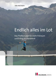 Title: Endlich alles im Lot: Das Profikonzept für mehr Freiraum und Erfolg im Handwerk, Author: Udo Hermann