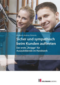 Title: Sicher und sympathisch beim Kunden auftreten: Der erste Knigge für Auszubildende im Handwerk, Author: Umberta Andrea Simonis