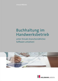 Title: Buchhaltung im Handwerksbetrieb unter Einsatz branchenüblicher Software umsetzen, Author: Ursula Männer
