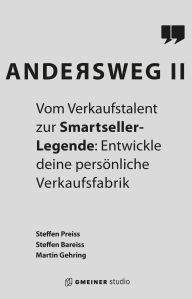 Andersweg II: Vom Verkaufstalent zur Smartseller-Legende: Entwickle deine persönliche Verkaufsfabrik