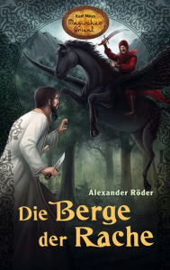 Title: Die Berge der Rache: Karl Mays Magischer Orient, Band 4, Author: Alexander Röder