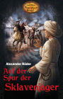 Auf der Spur der Sklavenjäger: Karl Mays Magischer Orient, Band 6