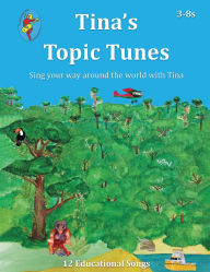 Title: Tina's Topic Tunes 3-8s: Sing your way around the world with Tina, Author: Tina Lloyd-Morris