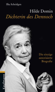 Title: Hilde Domin: Dichterin des Dennoch, Author: Ilka Scheidgen