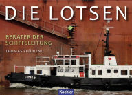 Title: Die Lotsen: Berater der Schiffsleitung, Author: Thomas Fröhling