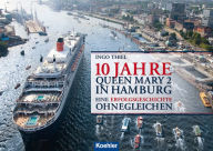 Title: 10 Jahre QUEEN MARY 2 in Hamburg: Eine Erfolgsgeschichte ohnegleichen, Author: Ingo Thiel