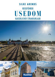 Title: Reiseführer Usedom: Kaiserlicher Strandurlaub, Author: Silke Arends