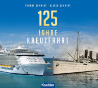 Title: 125 Jahre Kreuzfahrt, Author: Yvonne Schmidt