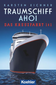 Title: Traumschiff Ahoi: Das Kreuzfahrt 1 x 1, Author: Karsten Eichner