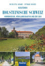 Reiseführer Holsteinische Schweiz: Herrenhäuser, Hügellandschaften und 200 Seen