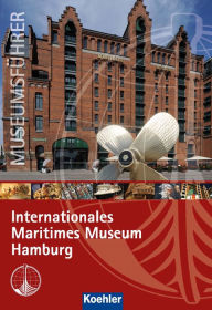 Title: Museumsführer: Internationales Maritimes Museum Hamburg, Author: Christian Tröster