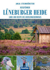 Title: Reiseführer Lüneburger Heide: Links und rechts des Heidschnuckenweges, Author: Anja Steinhörster