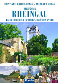 Title: Reiseführer Rheingau: Natur und Kultur in weingeschmückten Weiten, Author: Kristiane Müller-Urban